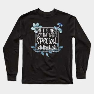 See The Able Not The Label inspirational massage Long Sleeve T-Shirt